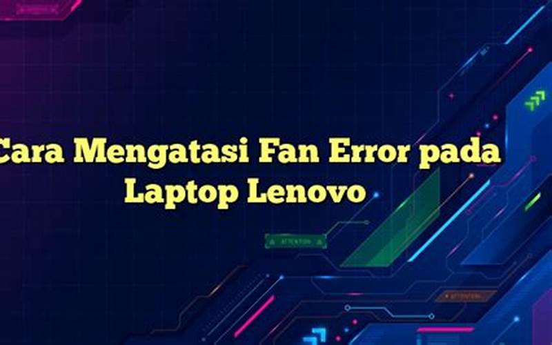 Cara Mengatasi Fan Error Pada Laptop Lenovo