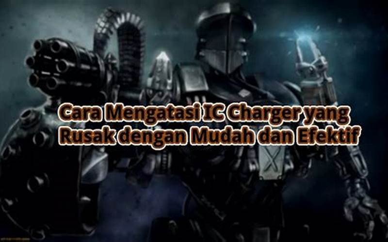 Cara Mengatasi Ic Charger Rusak