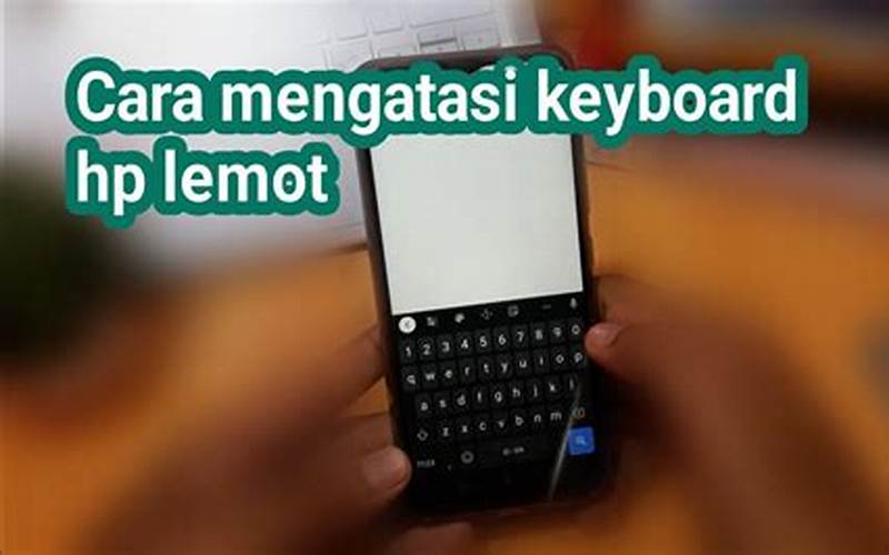 Cara Mengatasi Keyboard Hp Lemot