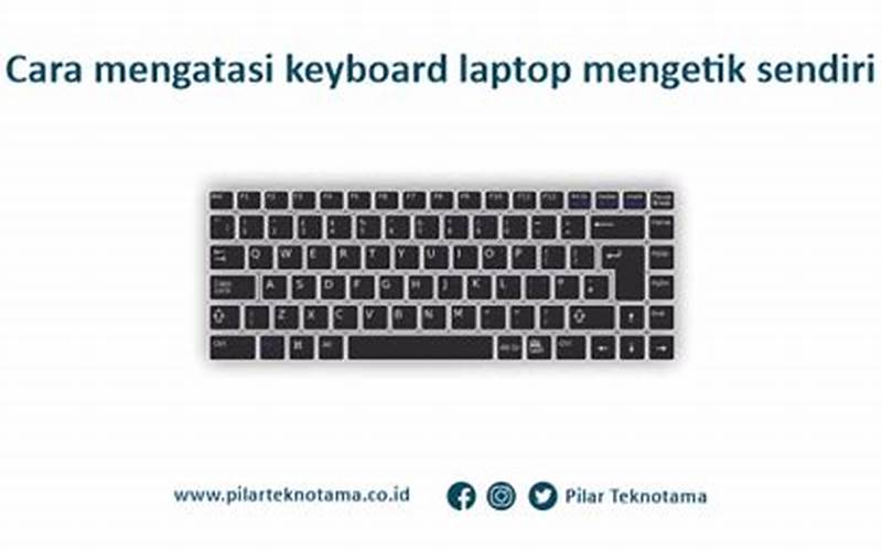 Cara Mengatasi Keyboard Laptop Mengetik Sendiri