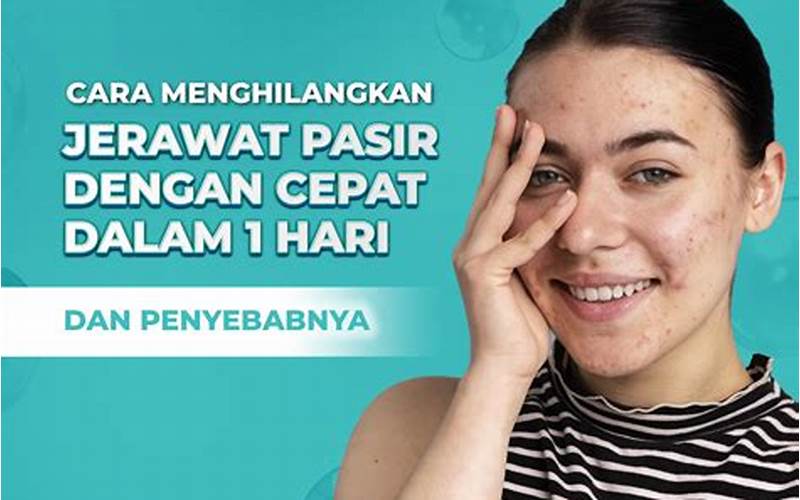 Cara Menghilangkan Jerawat Pasir