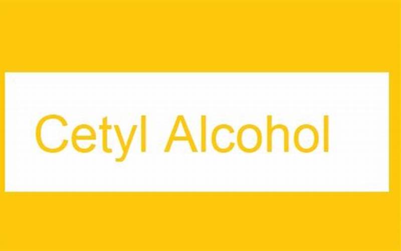 Cetyl Alcohol Untuk Jerawat: Manfaat Dan Cara Menggunakannya