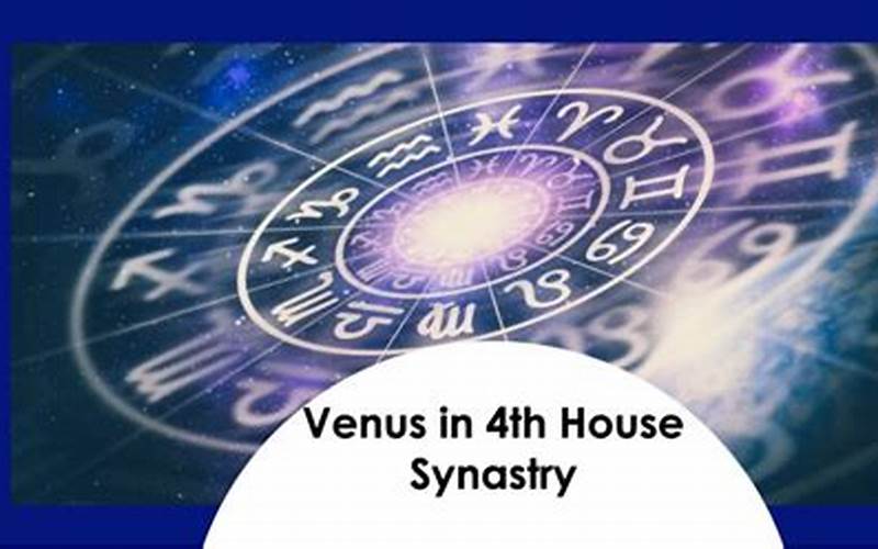 Challenges Of Venus In The 4Th House Synastry