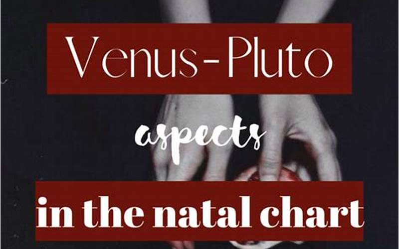 Effects Of Venus Square Pluto Natal