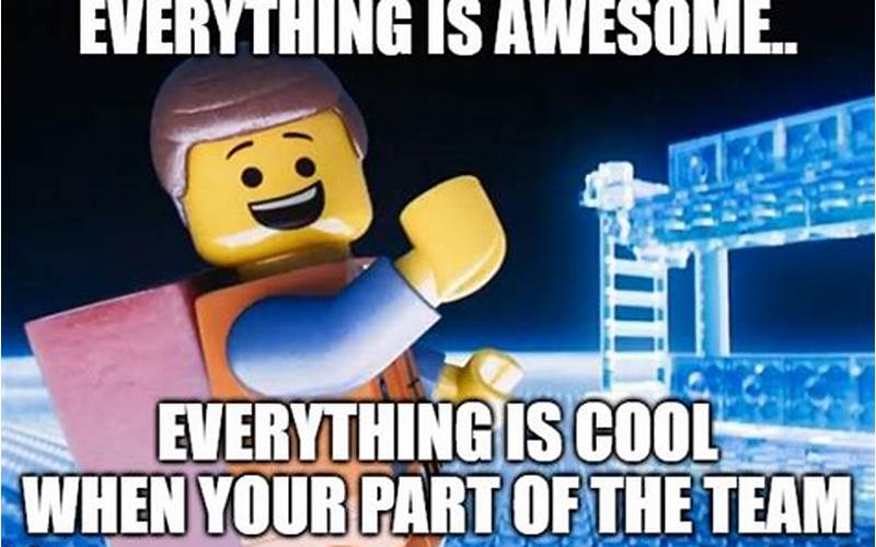 Everything Is Awesome Meme