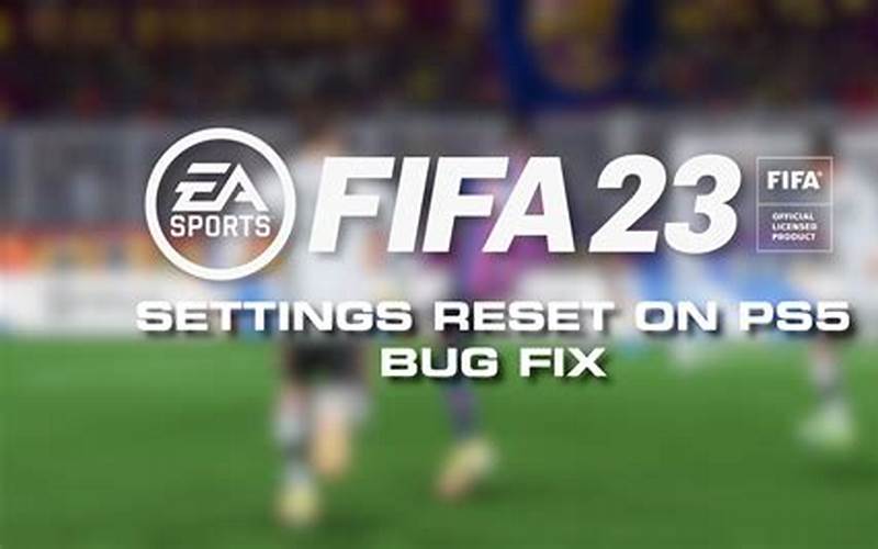 Fifa 23 Bug Fixes