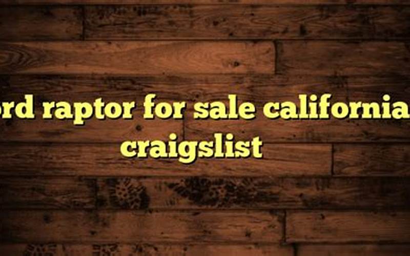 Finding A California Craigslist Ford Raptor For Sale