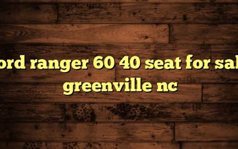 Ford Ranger 60 40 Seat For Sale In Greenville, Nc