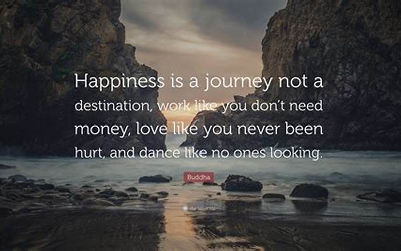 Happiness Is A Journey Quote
