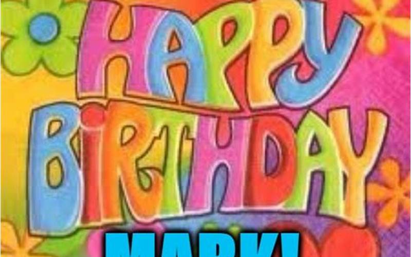 Happy Birthday Mark Meme: A Fun Way to Celebrate