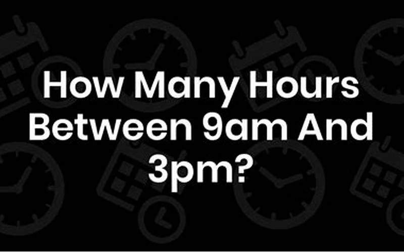 How Many Hours is 5am to 3pm?