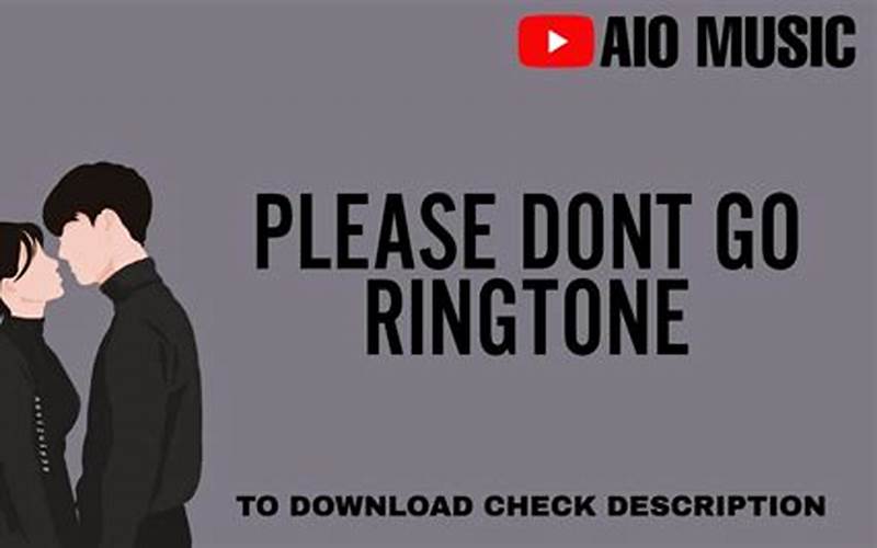 How To Get The Please Don'T Go Ringtone
