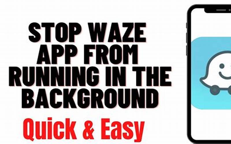 How To Stop Waze From Running In The Background