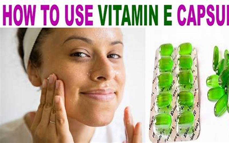 How To Use Vitamin E Capsules On Face