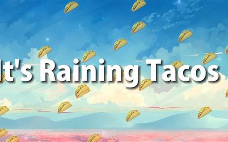 It’s Raining Tacos ID: The Viral Internet Meme Taking Over the World