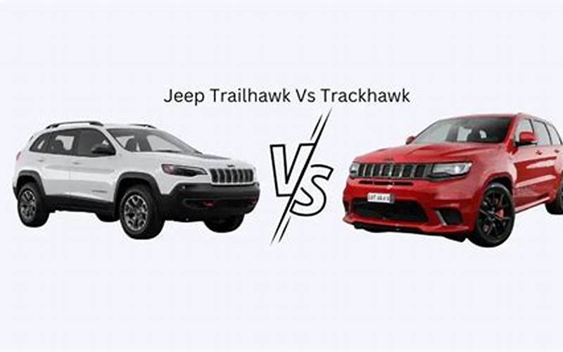 Jeep Grand Cherokee Trailhawk Vs Trackhawk
