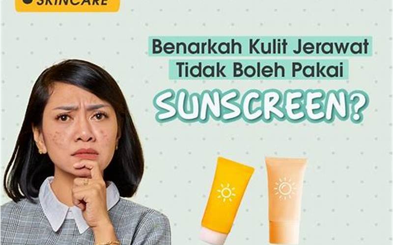 Jerawat Meradang, Bolehkah Pakai Sunscreen?