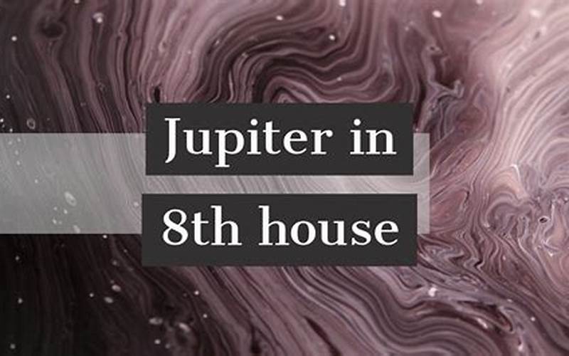 Jupiter In 8Th House