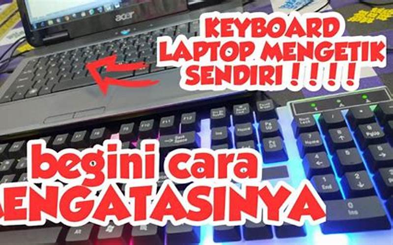 Keyboard Laptop Mengetik Sendiri