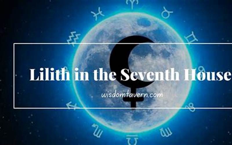 Lilith in the 7th House: What It Means and How It Affects Your Relationships