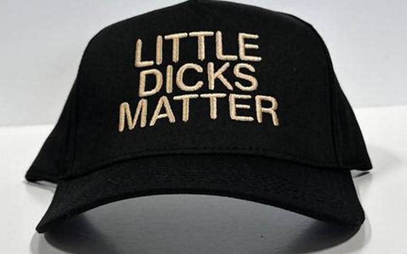 Why Little Dicks Matter Hat Should Be Celebrated
