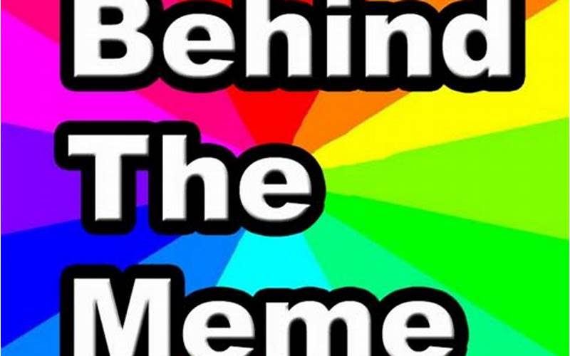 Meaning Behind The Meme