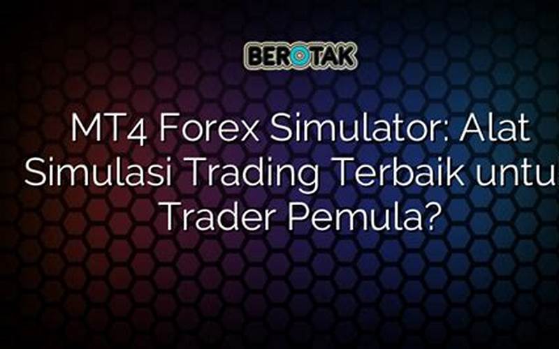 Mt4 Trading Simulator Pro Full: Simulasi Trading Forex Terbaik