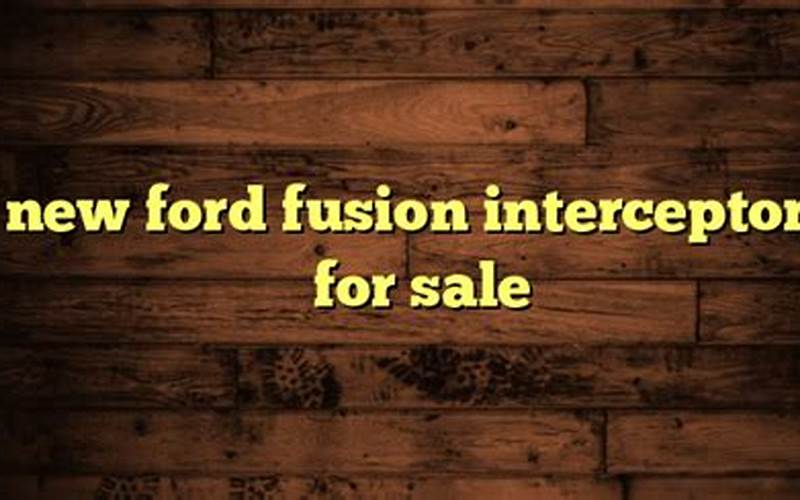 New Ford Fusion Interceptors For Sale