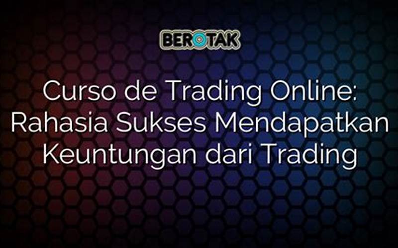 Online Trading: Rahasia Sukses Mendapatkan Keuntungan Dengan Mudah