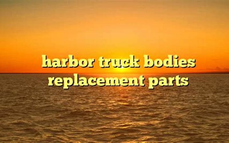 Order Harbor Truck Bodies Replacement Parts