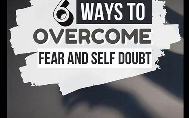 Overcoming Fear And Self-Doubt