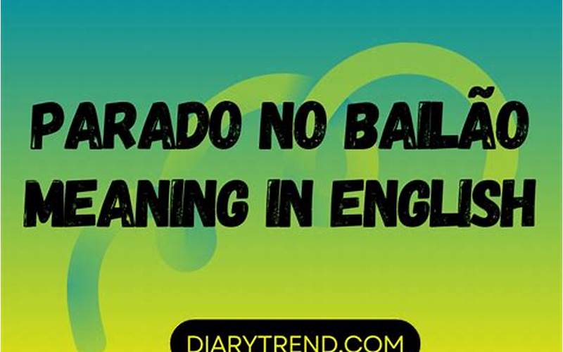 Parado no Bailão Meaning English