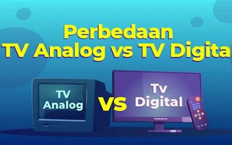 Perbedaan Tv Digital Dan Analog