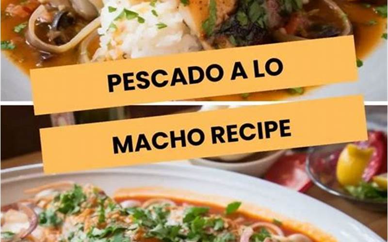 Pescado a lo Macho Recipe: A Delicious and Spicy Seafood Dish