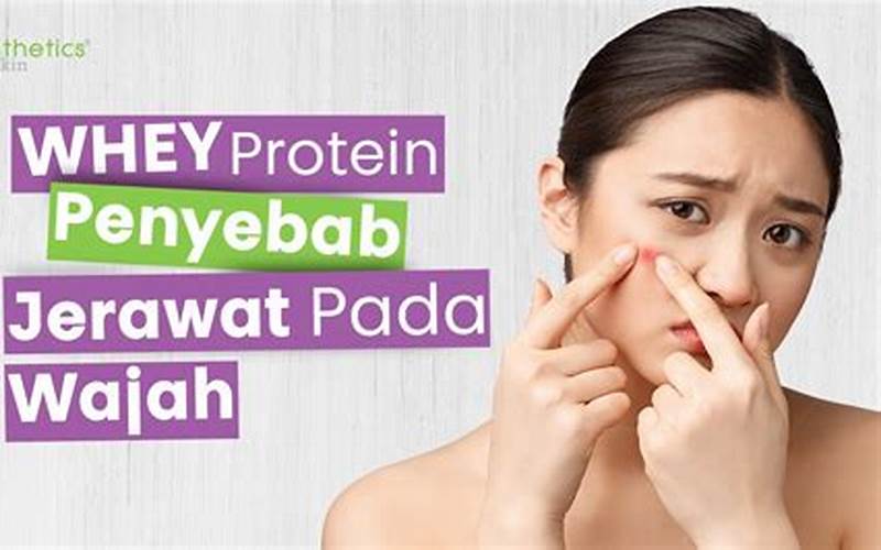 Protein Sebagai Penyebab Jerawat