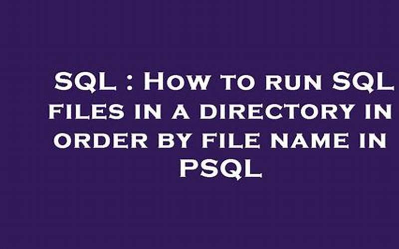 PSQL Execute SQL File: Everything You Need to Know