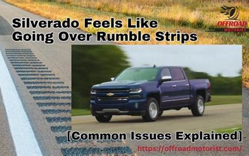 Silverado Feels Like Going Over Rumble Strips: Causes and Solutions
