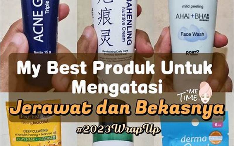 Skincare Yang Bagus Untuk Jerawat Dan Bekasnya