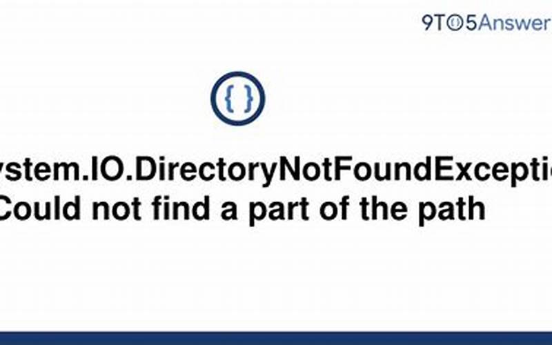 System.IO.DirectoryNotFoundException: Could Not Find a Part of the Path
