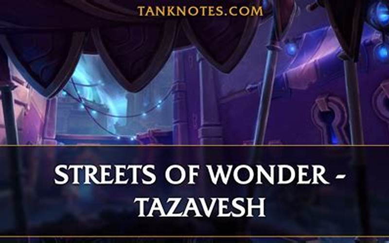 Tazavesh Streets of Wonder – A Magnificent Addition to WoW Shadowlands