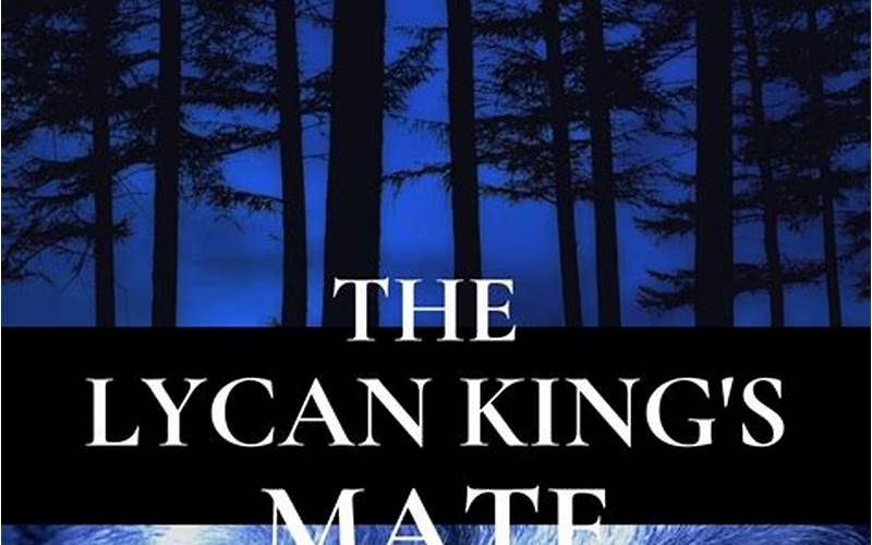 The Lycan King’s Mate Book: A Must-Read for Fans of Paranormal Romance