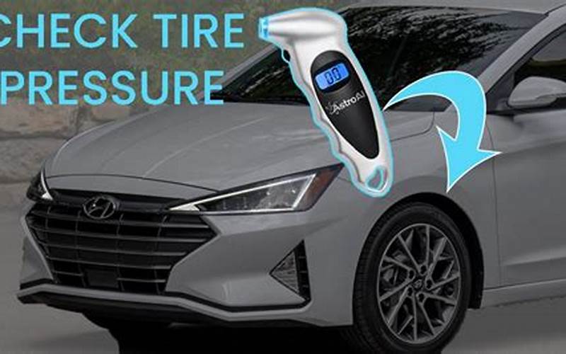 Tire Pressure for Hyundai Elantra: Everything You Need to Know