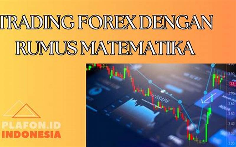 Trading Forex Dengan Rumus Matematika: Panduan Lengkap Untuk Pemula