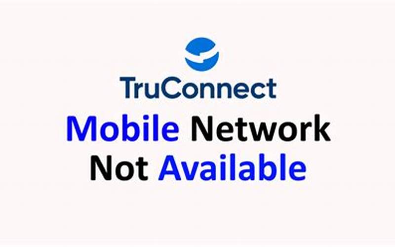 TruConnect Mobile Network Not Available: What You Need to Know