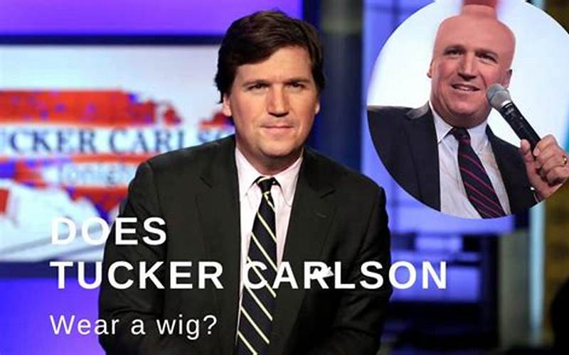 Tucker Carlson Comparing Hair With And Without Toupee