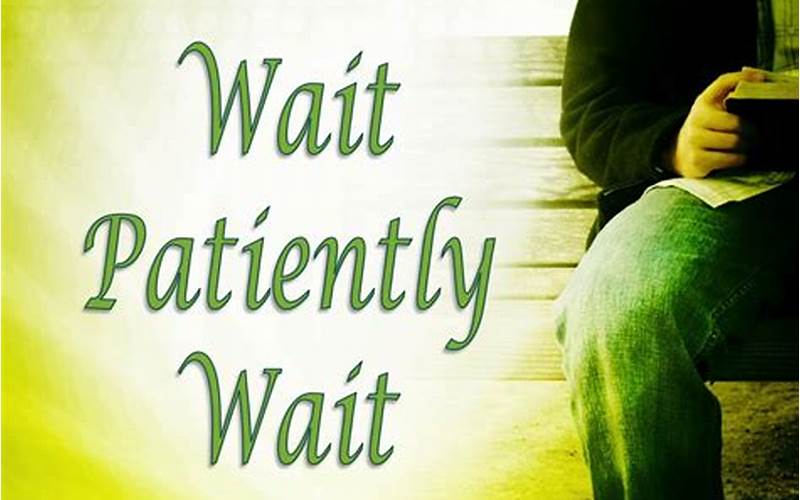 Wait Patiently