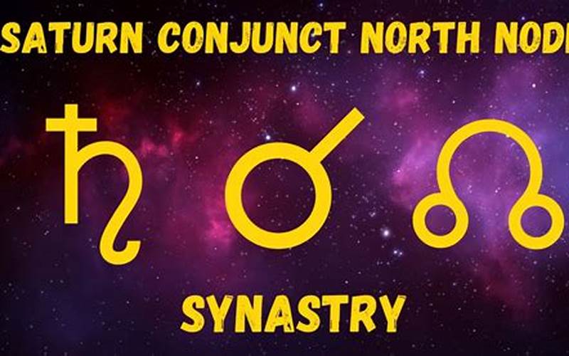 North Node Conjunct Saturn Synastry: A Guide for Understanding the Cosmic Connection