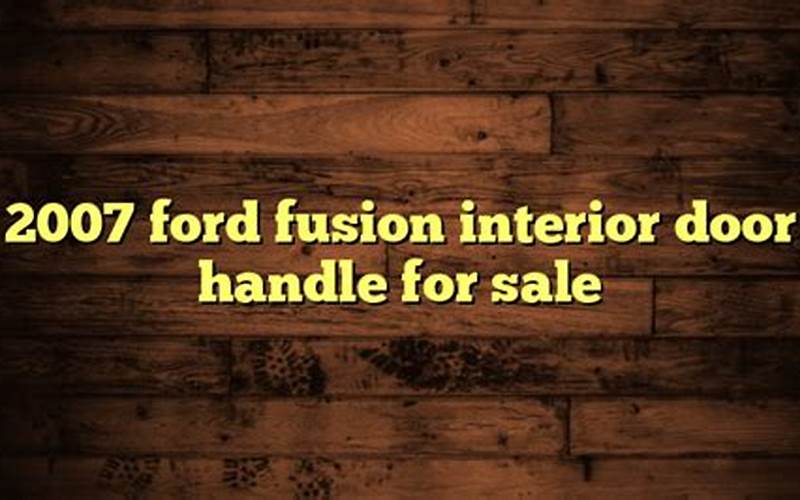 Where To Find 2007 Ford Fusion Interior Door Handle For Sale