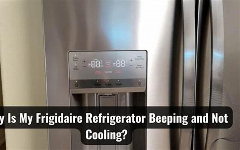 Why is My Frigidaire Refrigerator Beeping?