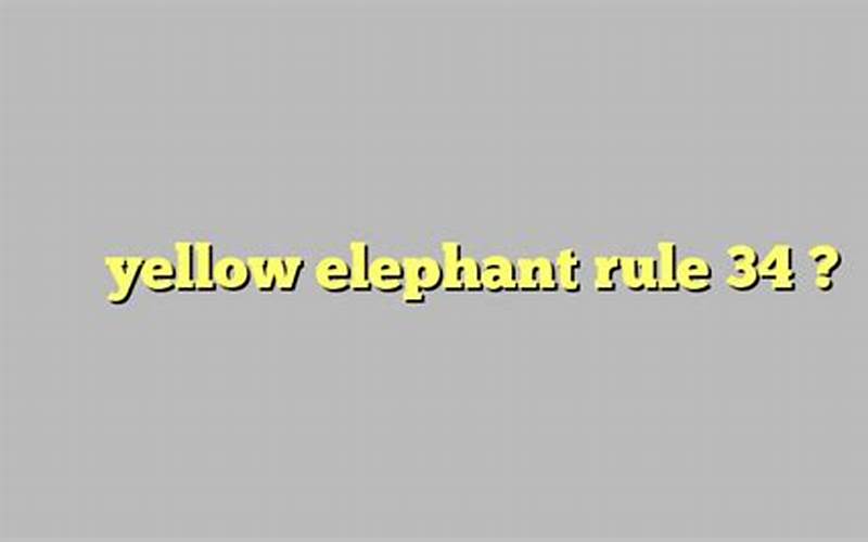 Yellow Elephant Rule 34: An Overview